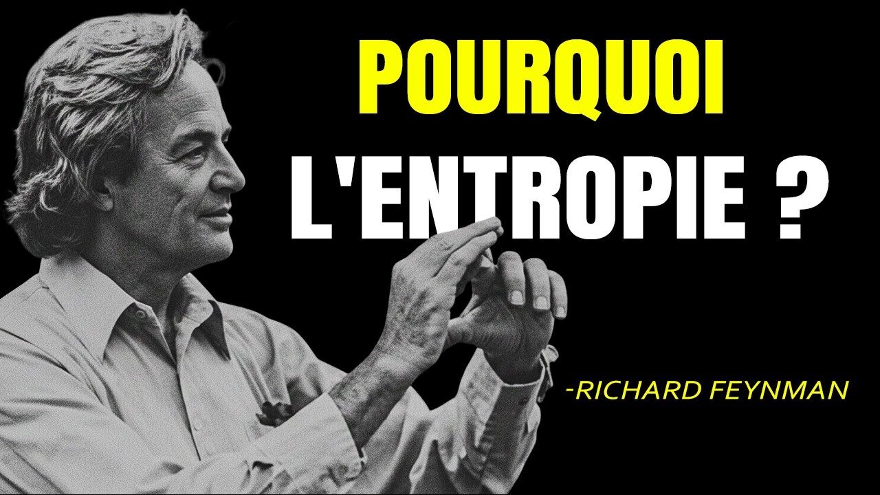 Feynman explique pourquoi l'entropie régit la vie, le temps, l'information et l'univers.