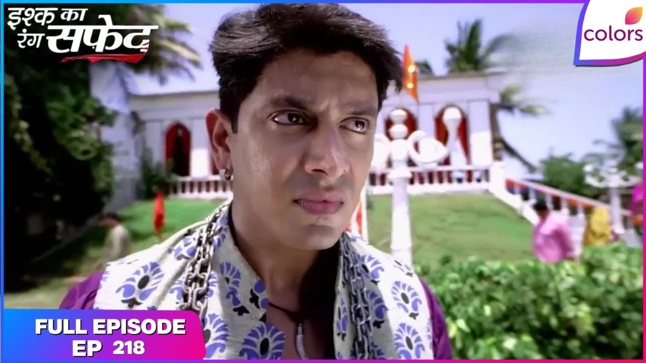 Ishq Ka Rang Safed | Full Episode Ep. 218 | Raja reveals Mahant's wicked side | Colors TV