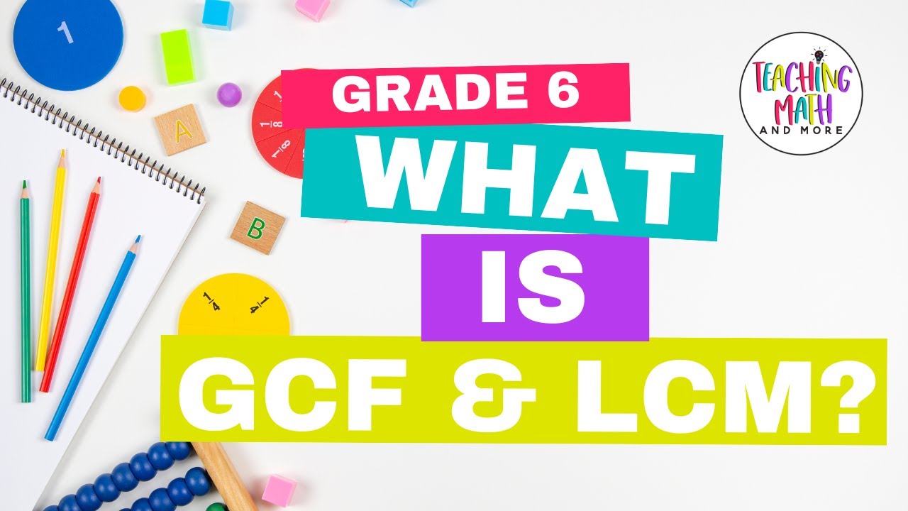 What is GCF and LCM?