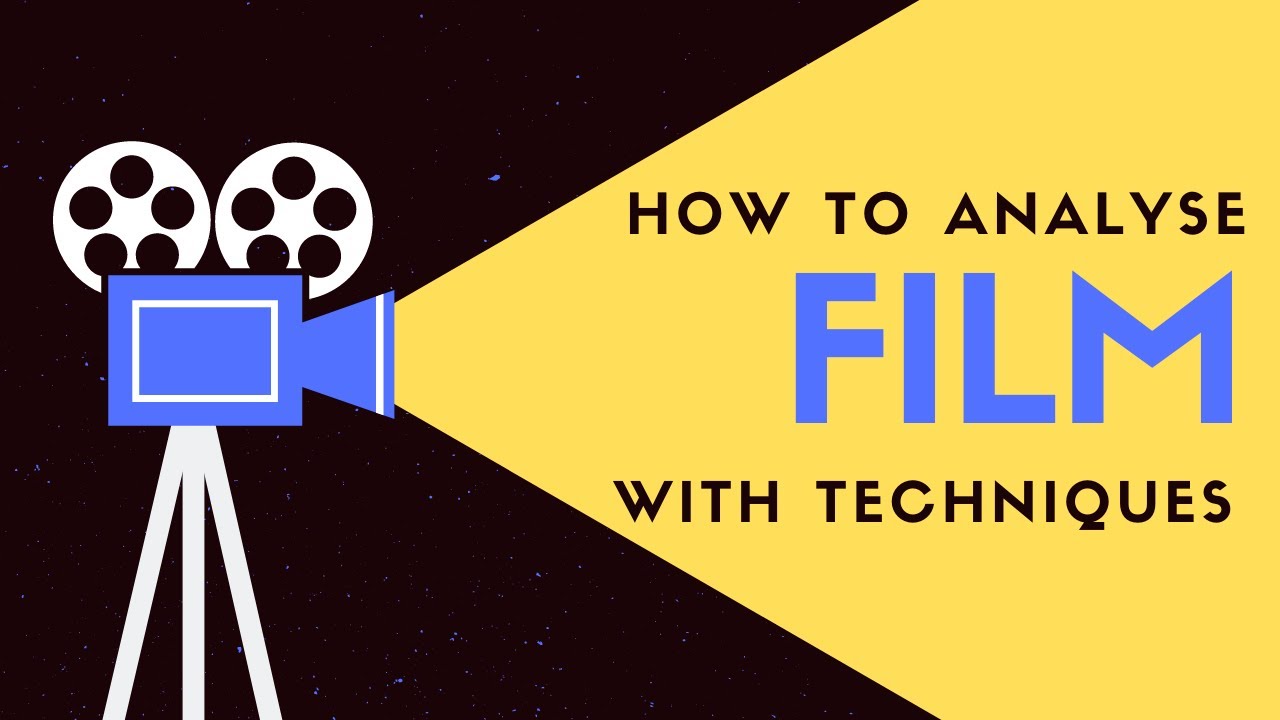 How to Analyse a Film - Cinematic Techniques
