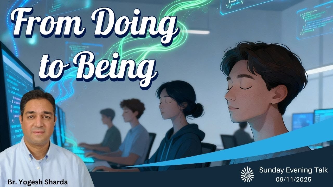 From Doing to Being l Sunday Evening Talk | Br. Yogesh Sharda, Turkey