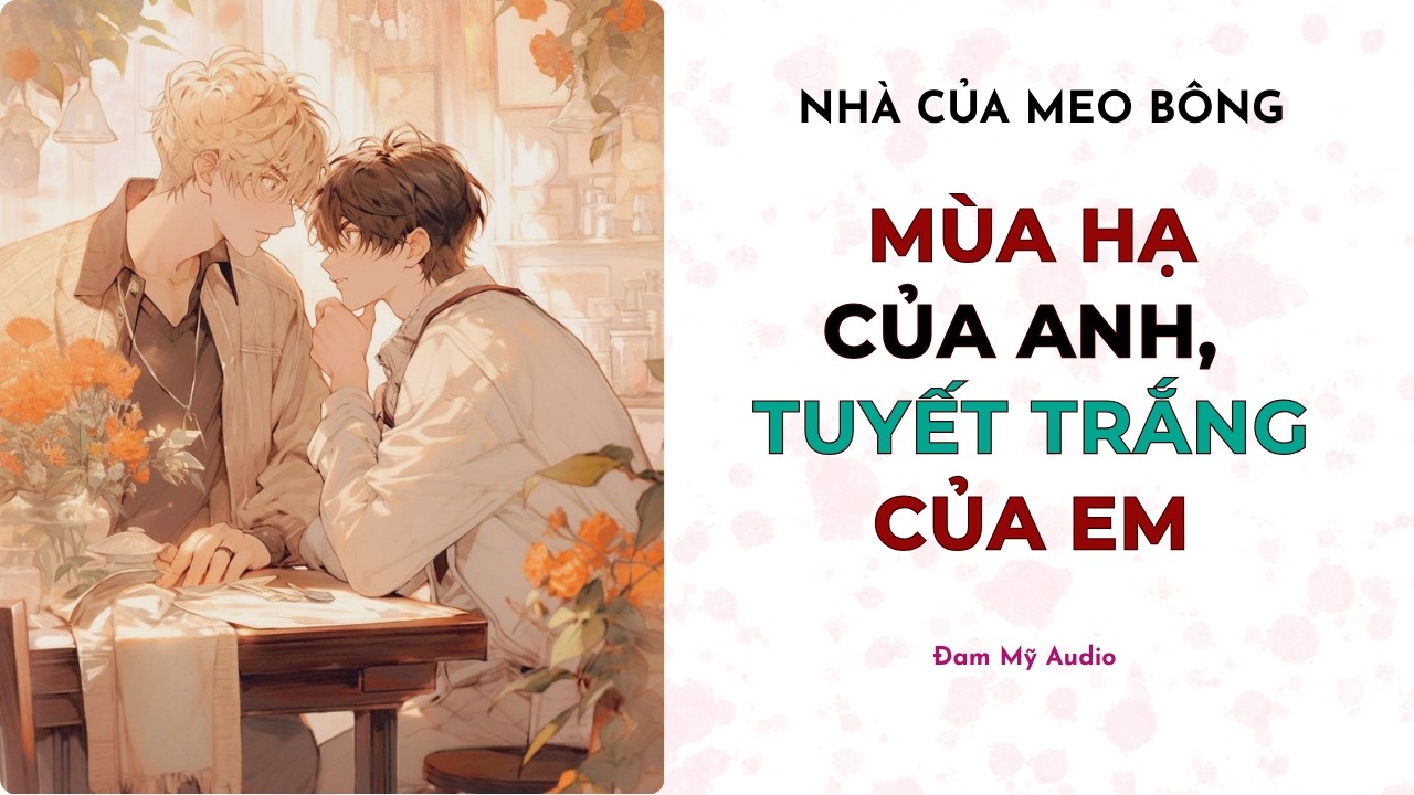 [Đam Mỹ Audio] MÙA HẠ CỦA ANH, TUYẾT TRẮNG CỦA EM