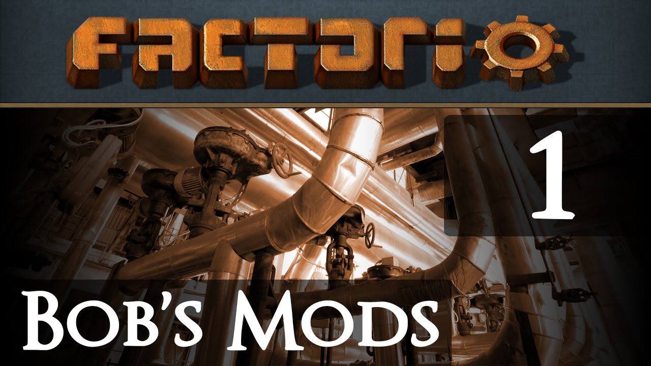 Let's Play Bob's Mods Factorio - Episode 1
