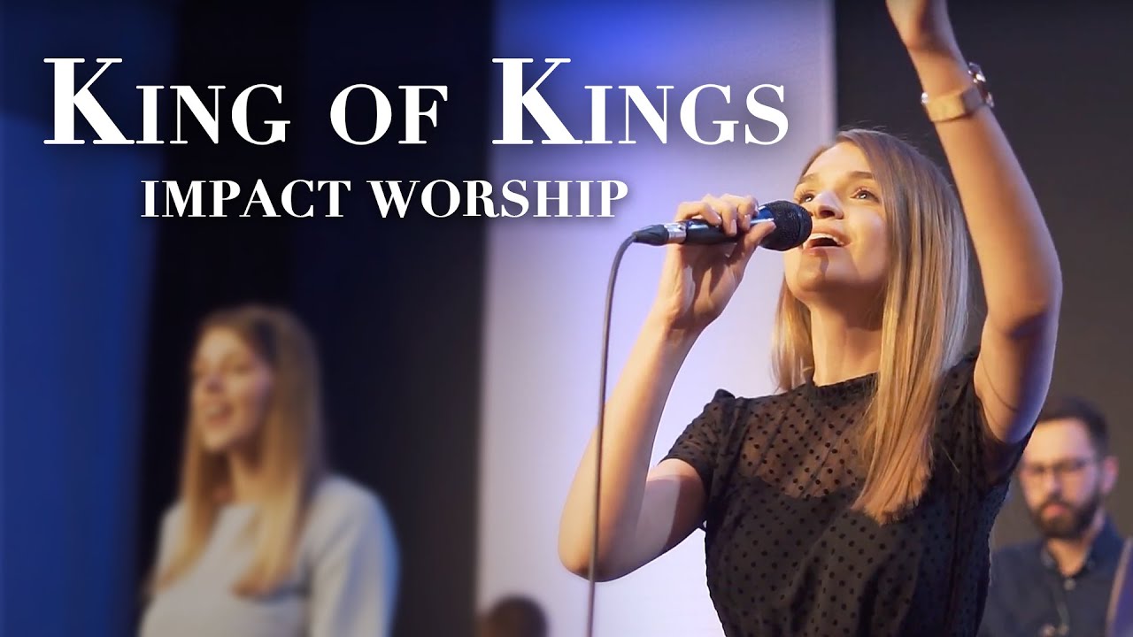 King of Kings - Impact Worship