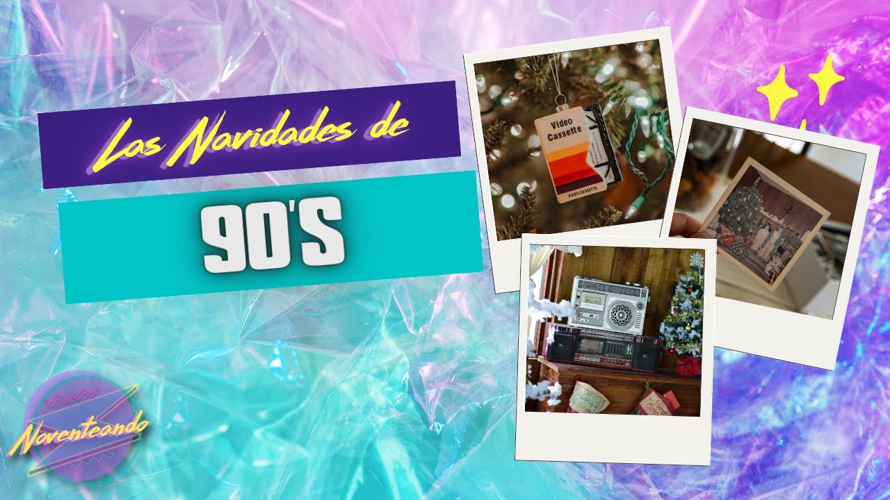 ¿Cómo eran las Navidades de los 90's? - Noventeando - T2E1