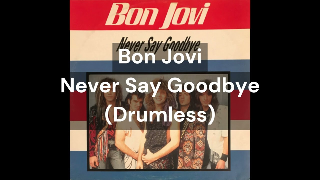 Bon Jovi - Never Say Goodbye (Drumless)