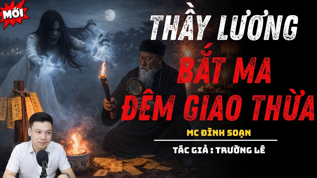 SIÊU PHẨM 2026 : THẦY LƯƠNG BẮT MA ĐÊM GIAO THỪA | ĐÌNH SOẠN KỂ CHUYỆN