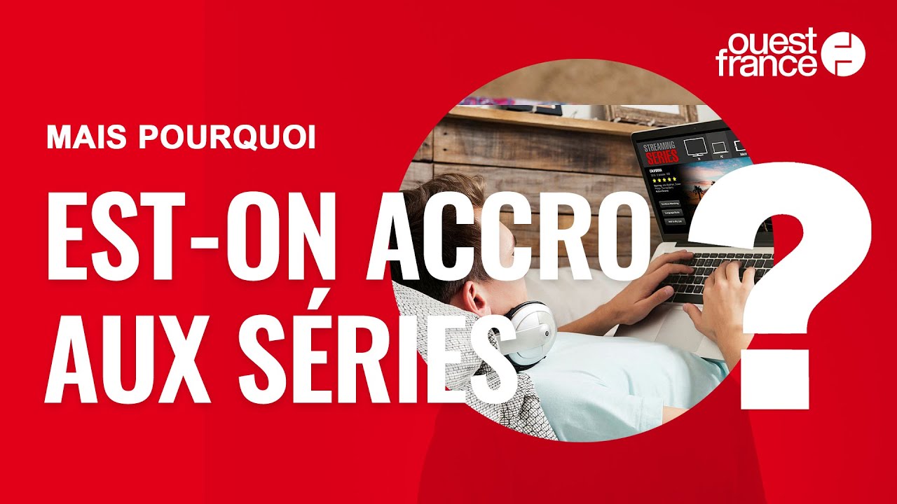 Mais pourquoi est-on accro aux séries ?