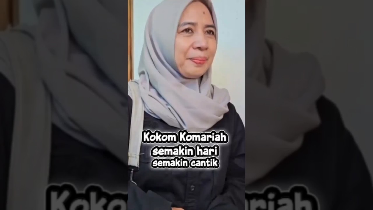 Kokom Komariah ‼️ semakin hari semakin cantik #kokom #kokomkomariah