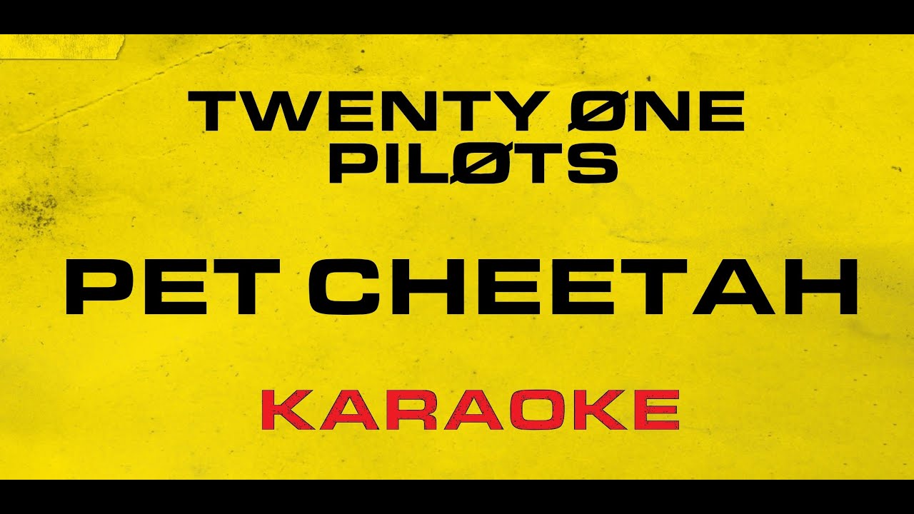 Twenty One Pilots - Pet Cheetah (Karaoke)