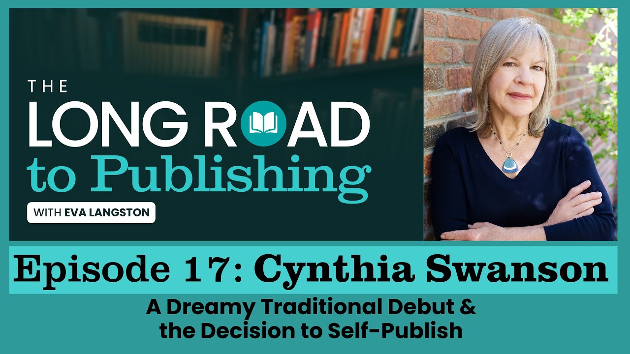 The Long Road Ep. 17: A Dreamy Traditional Debut & the Decision to Self-Publish with Cynthia Swanson