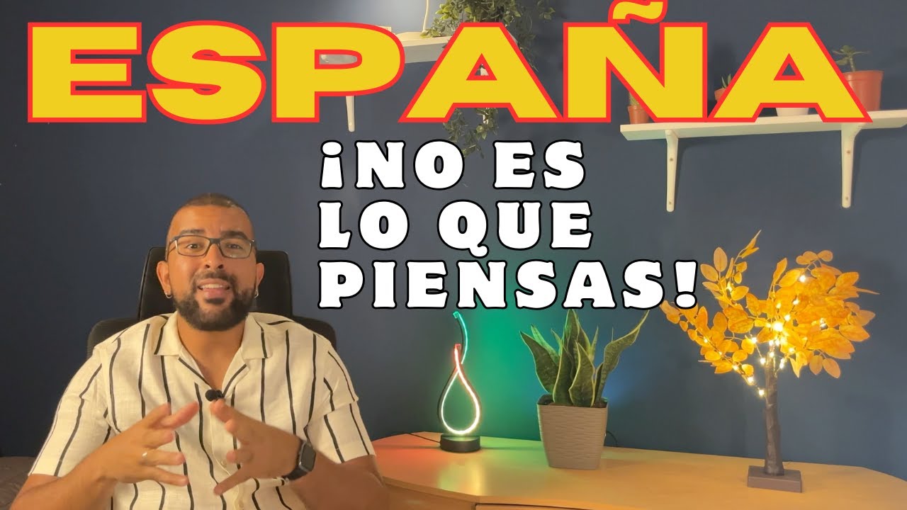 Lo que me habría gustado saber antes de emigrar a España (mi experiencia real)