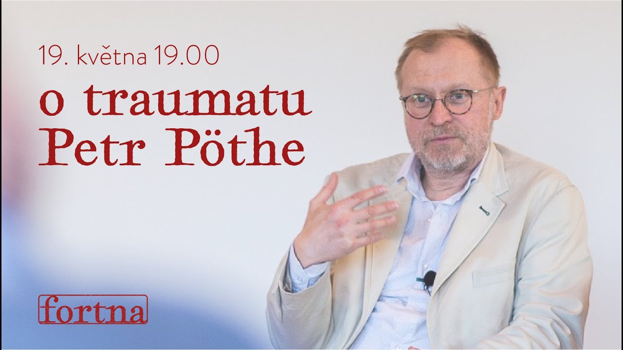 Petr Pöthe: O traumatu - 19. 5. 2021