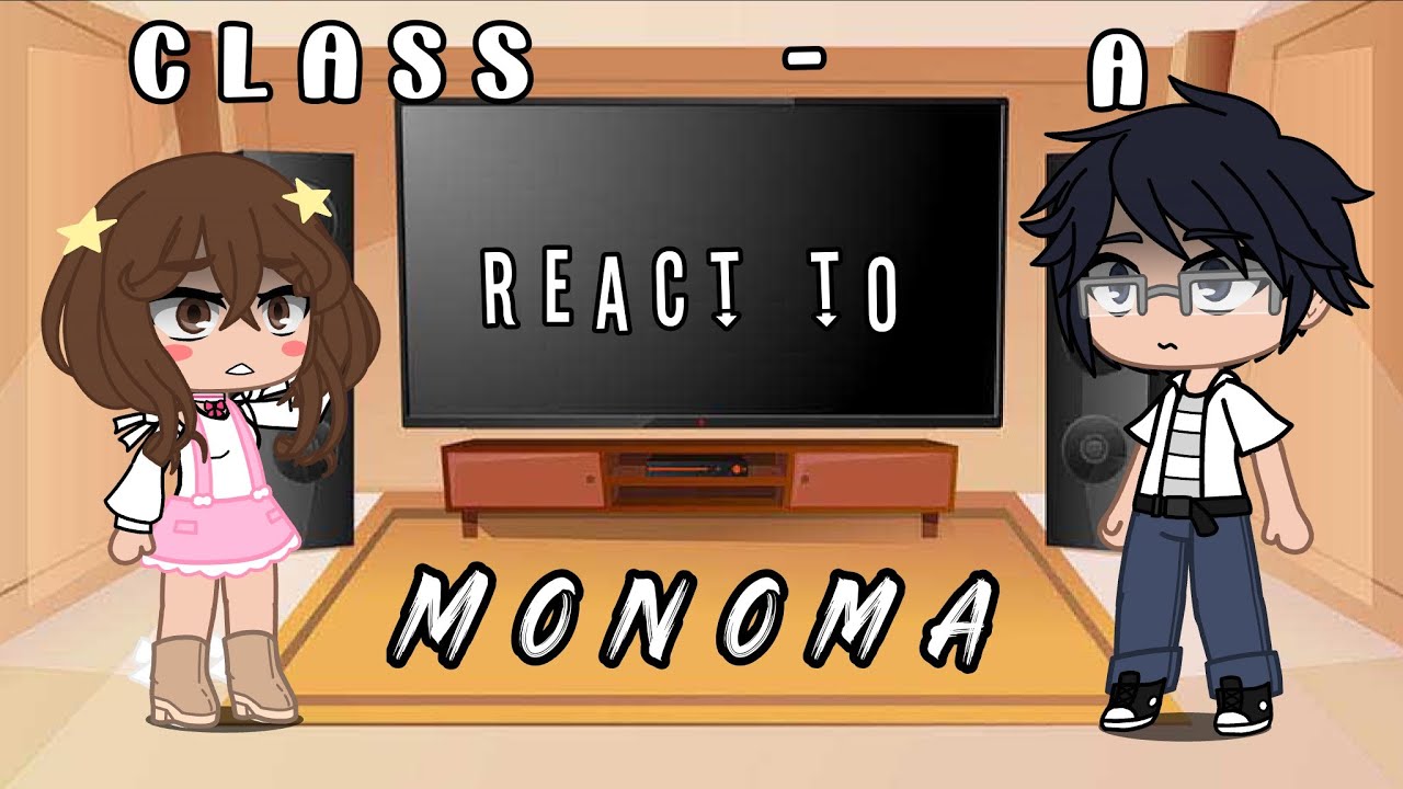 Class 1-A react to Monoma (Are you satisfied gcmv)
