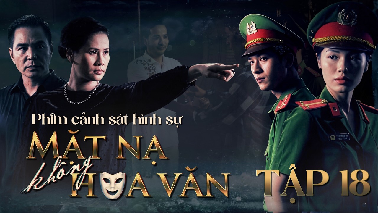 Phim Cảnh Sát Hình Sự 2026 Mới Nhất - Mặt Nạ Không Hoa Văn Tập 18