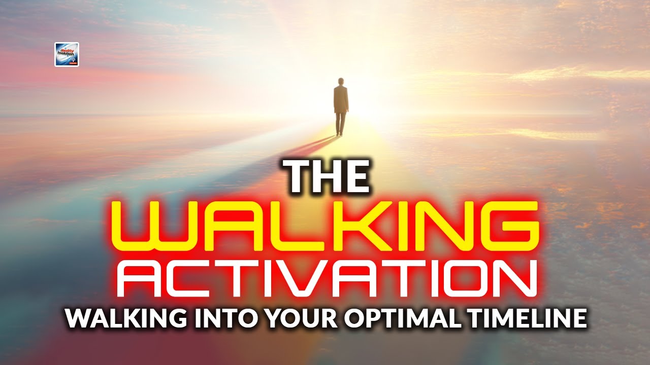 The Walking Activation - Walking Into Your Optimal Wealth Timeline