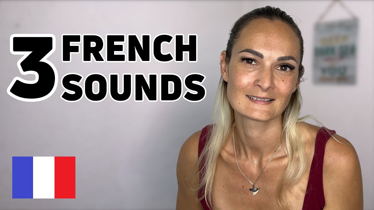 Boost Your French Pronunciation: 3 French Sounds You Must Learn