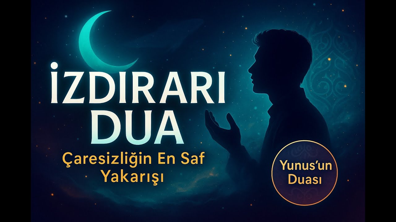 En çaresiz anda açılan kapı İzdırari dua