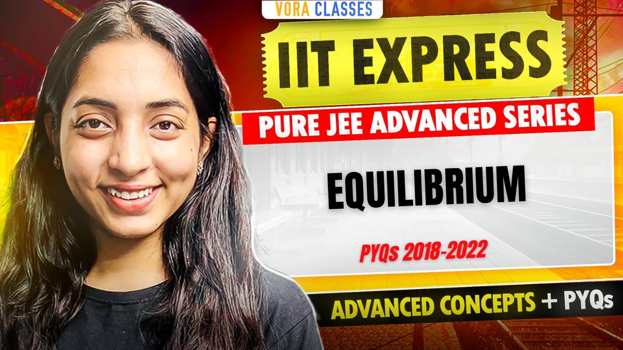 IIT EXPRESS | JEE ADVANCED PYQs EQUILIBRIUM | SAKSHI VORA #iitjee #iit #jee #jee2023