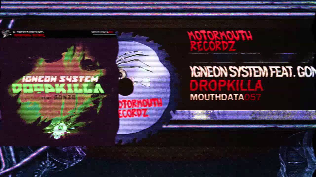 Igneon System Feat. Gonzo - Dropkilla [Motormouth Recordz]