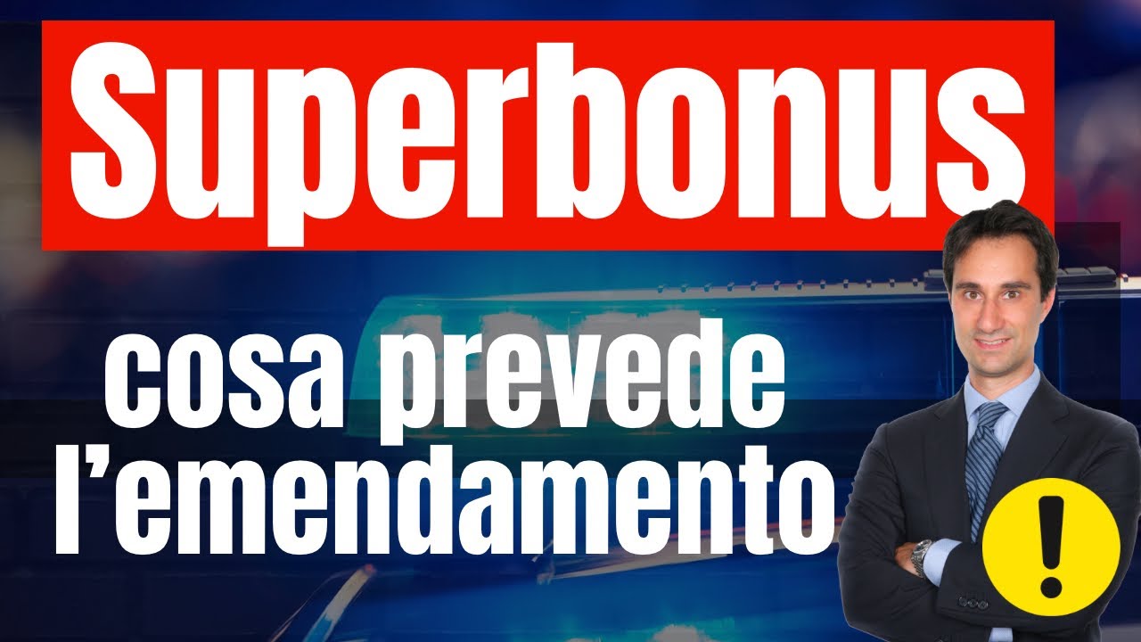 🚨NUOVO EMENDAMENTO SUPERBONUS: Guida pratica alle ULTIME NOVITÀ su detrazioni e crediti fiscali