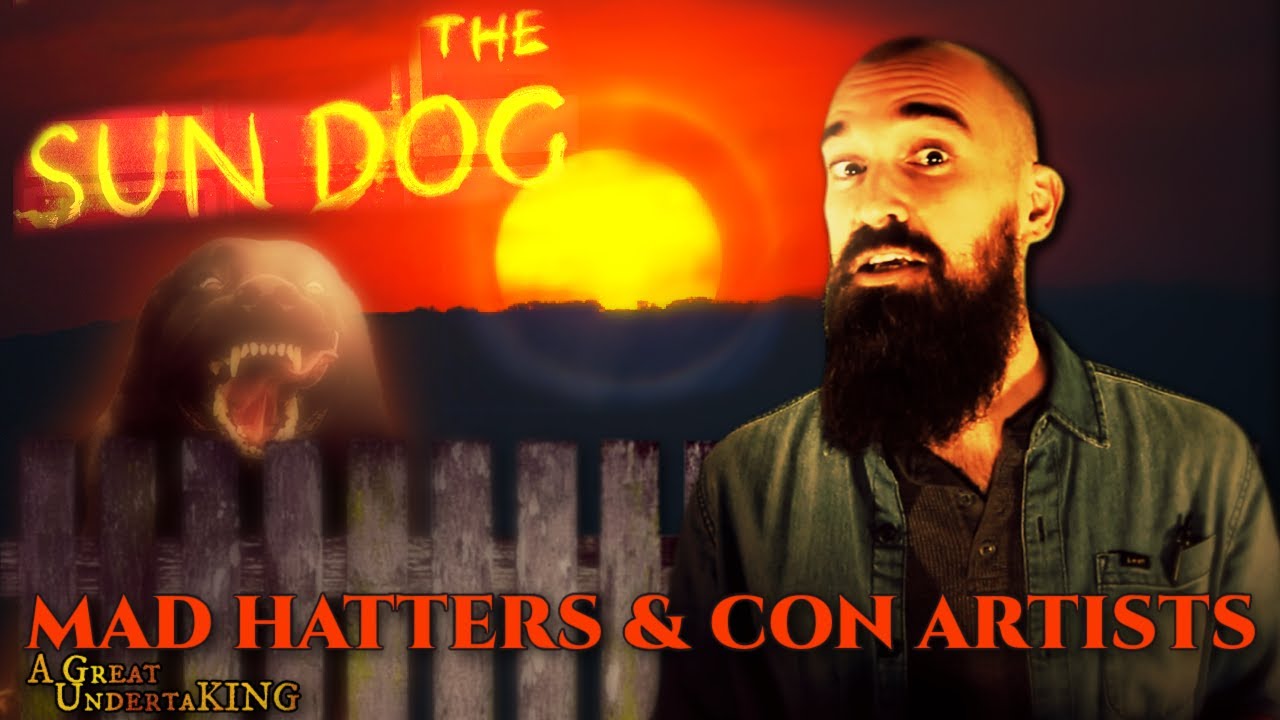 The Sun Dog (1990 Novella) | Mad Hatters and Con Artists | A Great UndertaKING