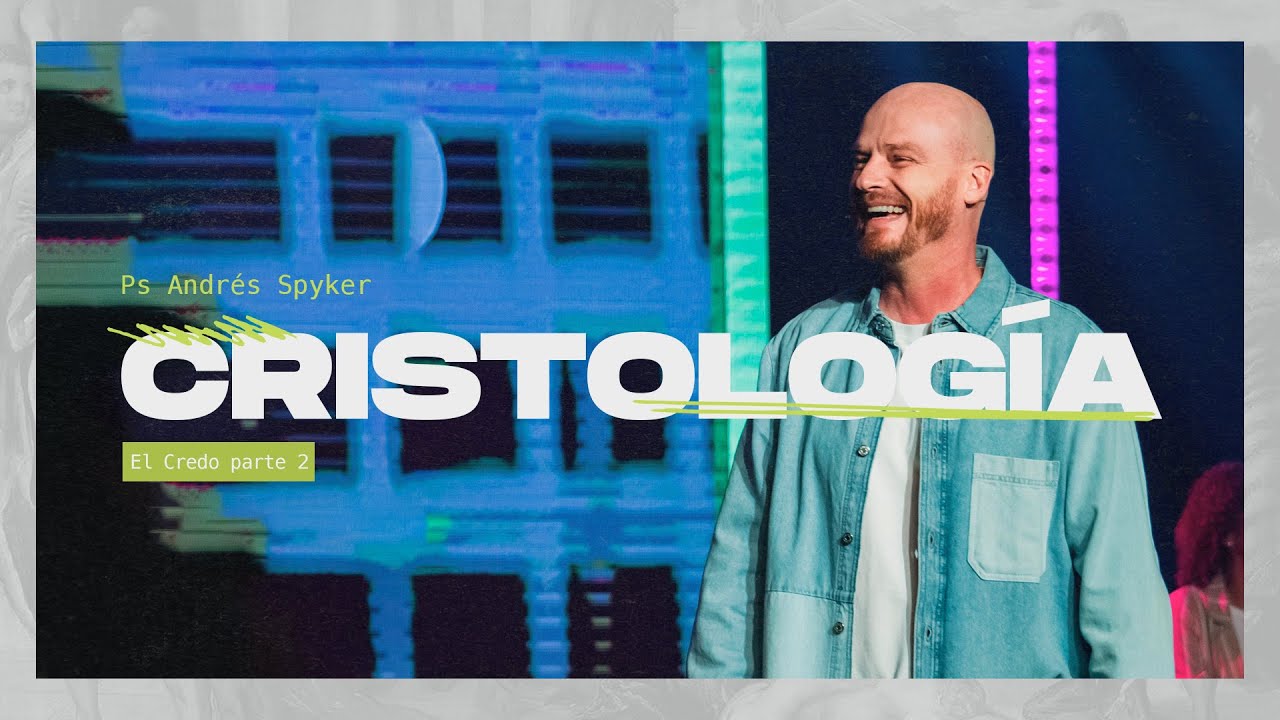 Andrés Spyker | El Credo | Cristología