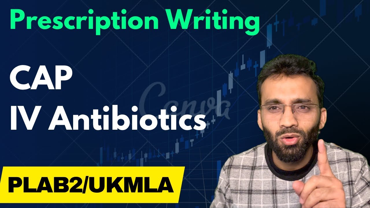 Community-Acquired Pneumonia (CAP) IV Antibiotic Prescription Writing | PLAB/UKMLA Guide