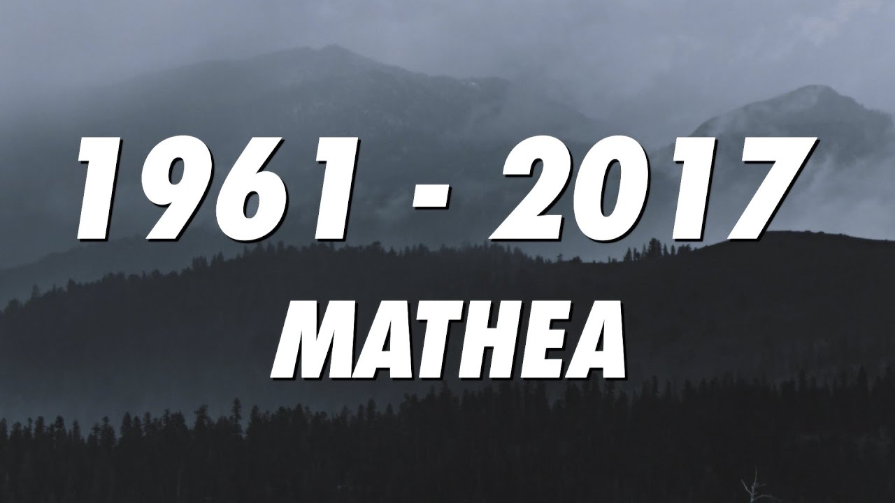Mathea - 1961 – 2017 (Lyrics)