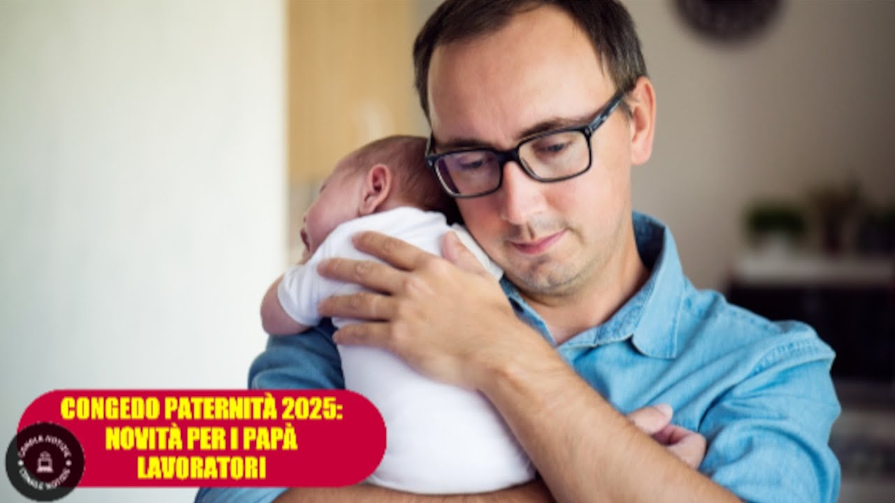 Cambiano le regole per i papà nel 2025: Siete pronti?