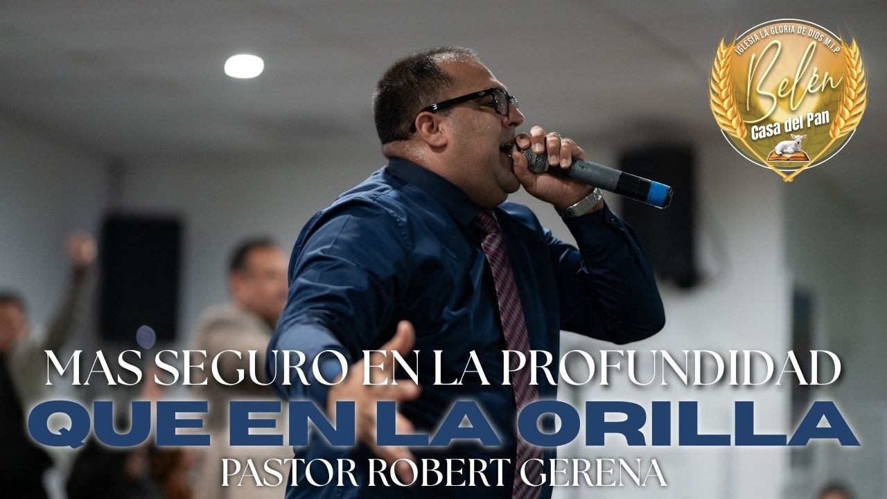 MAS SEGURO EN LA PROFUNDIDAD QUE EN LA ORILLA | PASTOR ROBERT GERENA