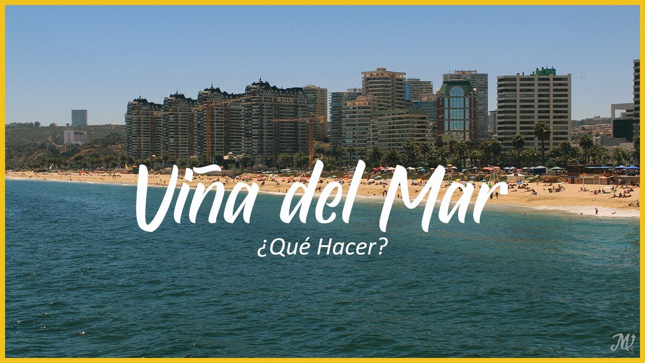 &iquest;Qu&eacute; hacer en Vi&ntilde;a del Mar? | La Ciudad Jard&iacute;n 🌊🌤🌸