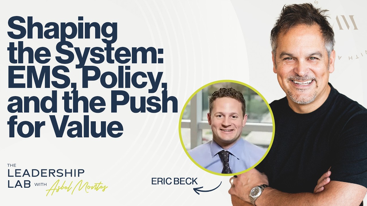Shaping the System: EMS, Policy, and the Push for Value with Dr. Eric Beck | The Leadership Lab