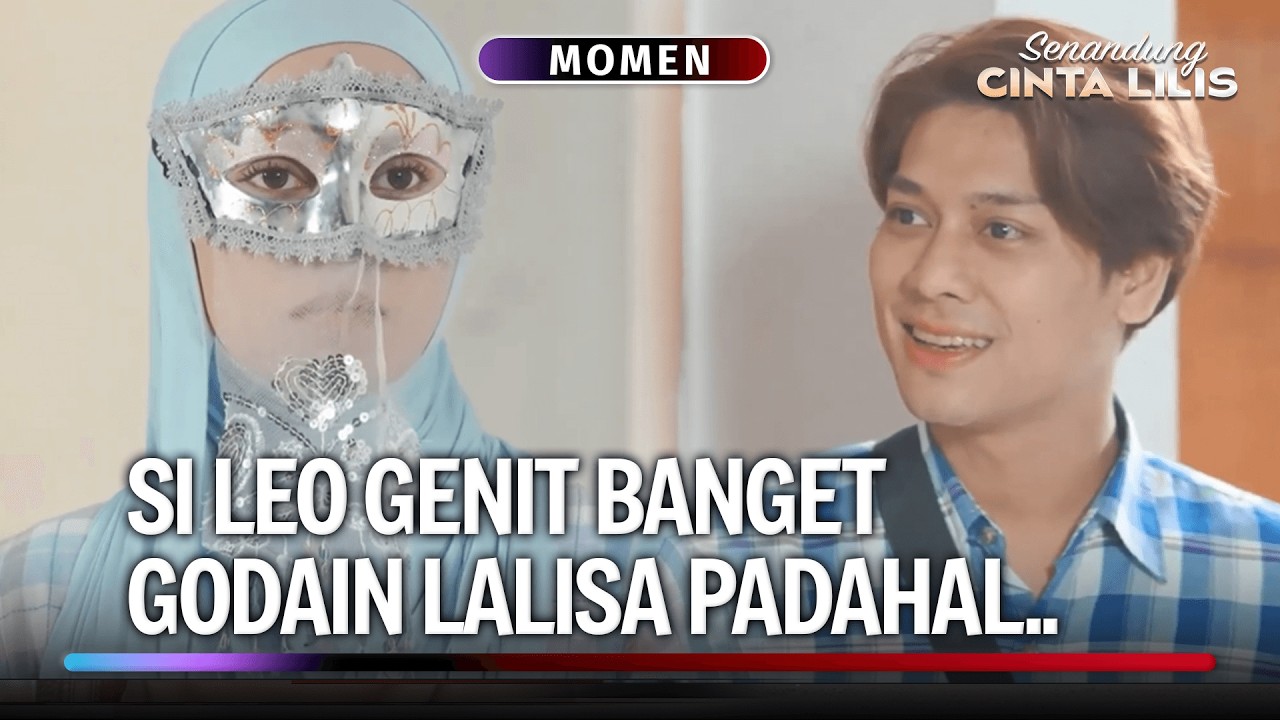 Andai Aja Leo Tau Kalo Lalisa Itu Lilis! | Momeng Gemes Senandung Cinta Lilis Eps 11 (2/3)