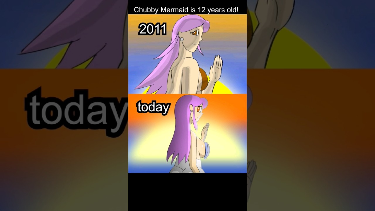 Chubby Mermaid is 12 years old???
