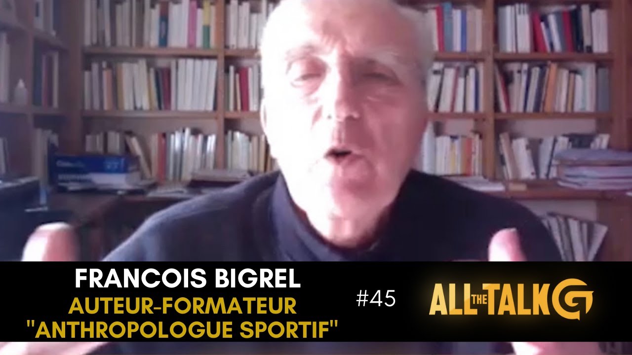 Francois Bigrel: La performance sportive au cœur de la condition humaine #allthetalk