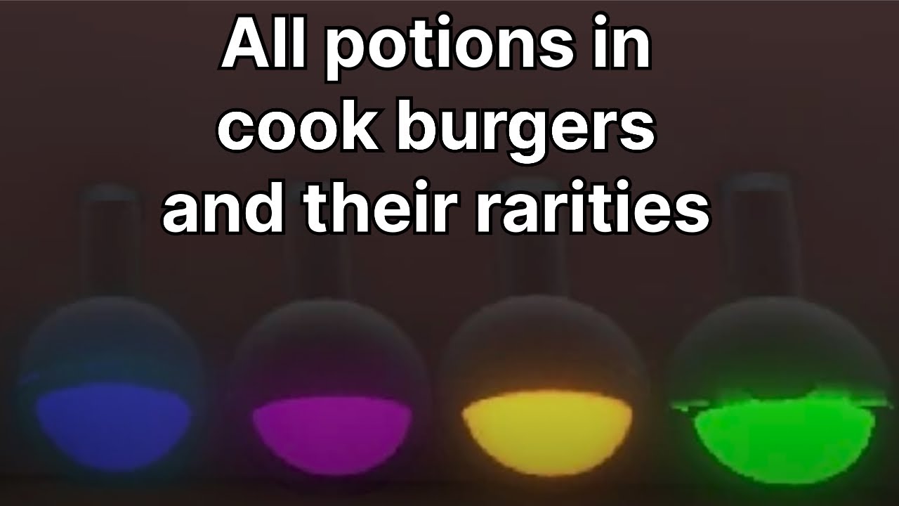 All the potion types and their rarities in cook burgers