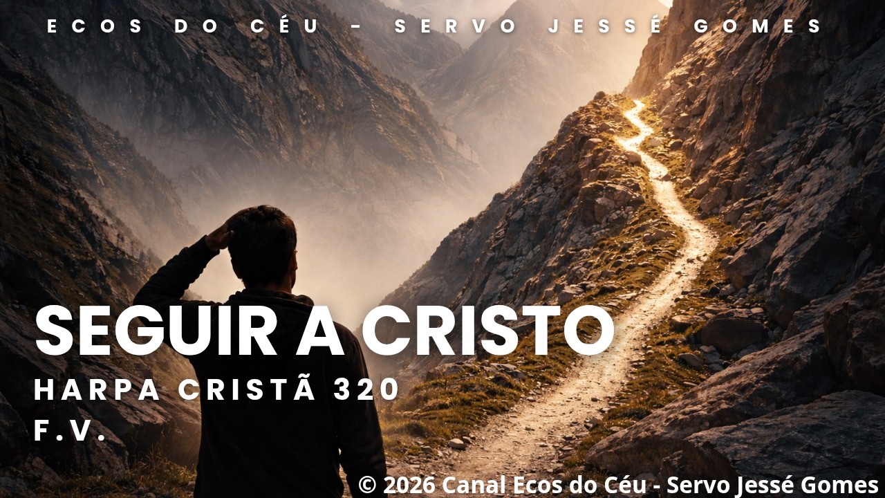 SEGUIR A CRISTO | Ecos do Céu - Servo Jessé Gomes 
