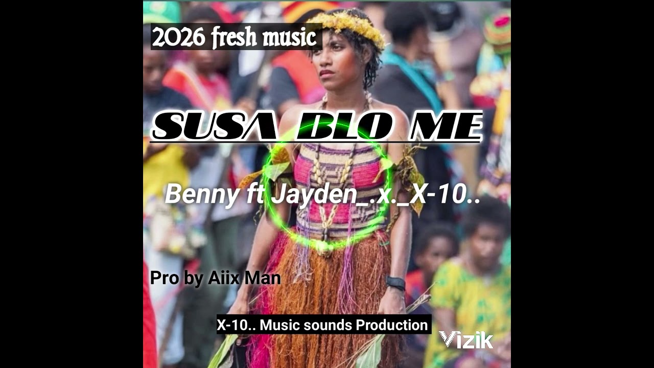 Susa blo me__Benny ft Jayden..x..X-10 Crew  2026