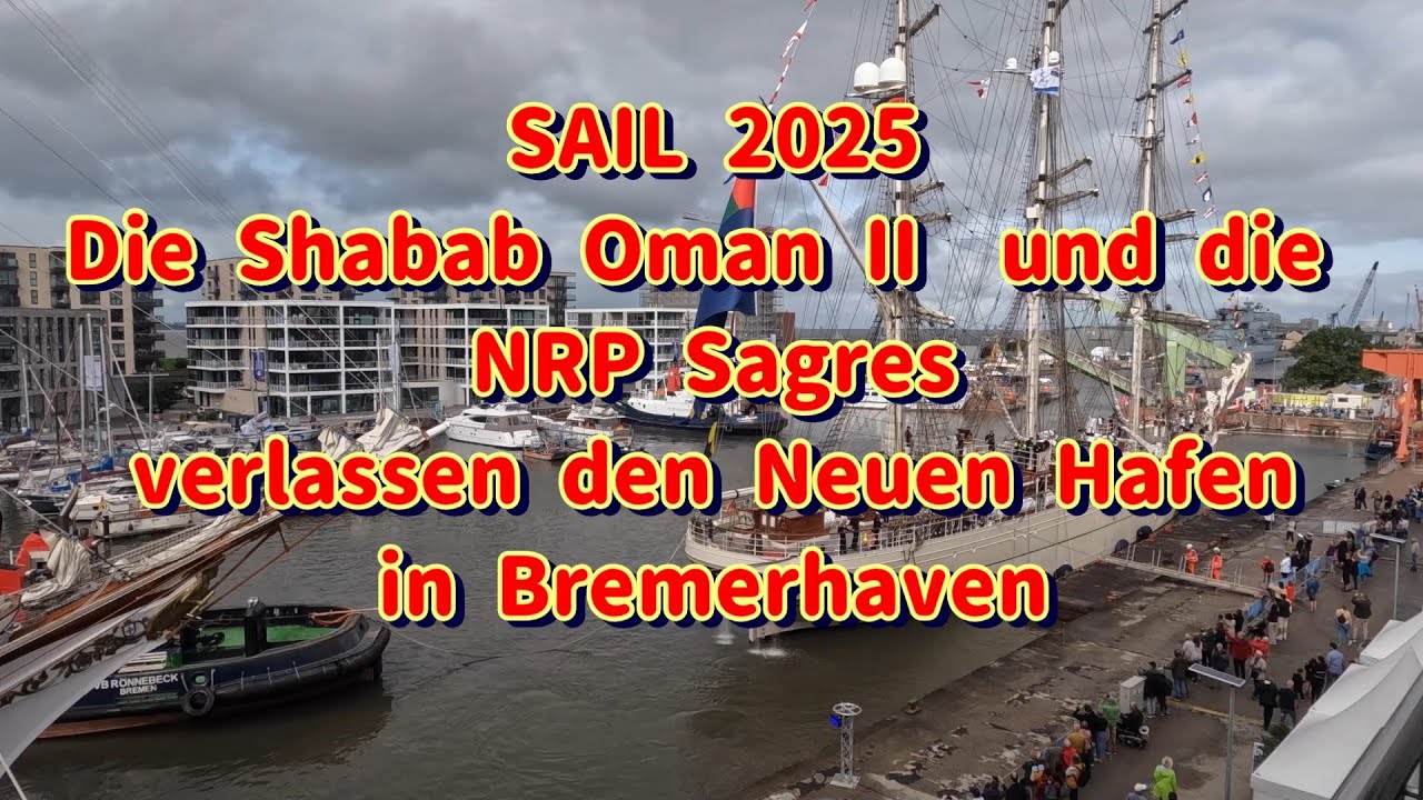 SAIL 2025: Die Shabab Oman II  und die NRP Sagres verlassen den Neuen Hafen in Bremerhaven