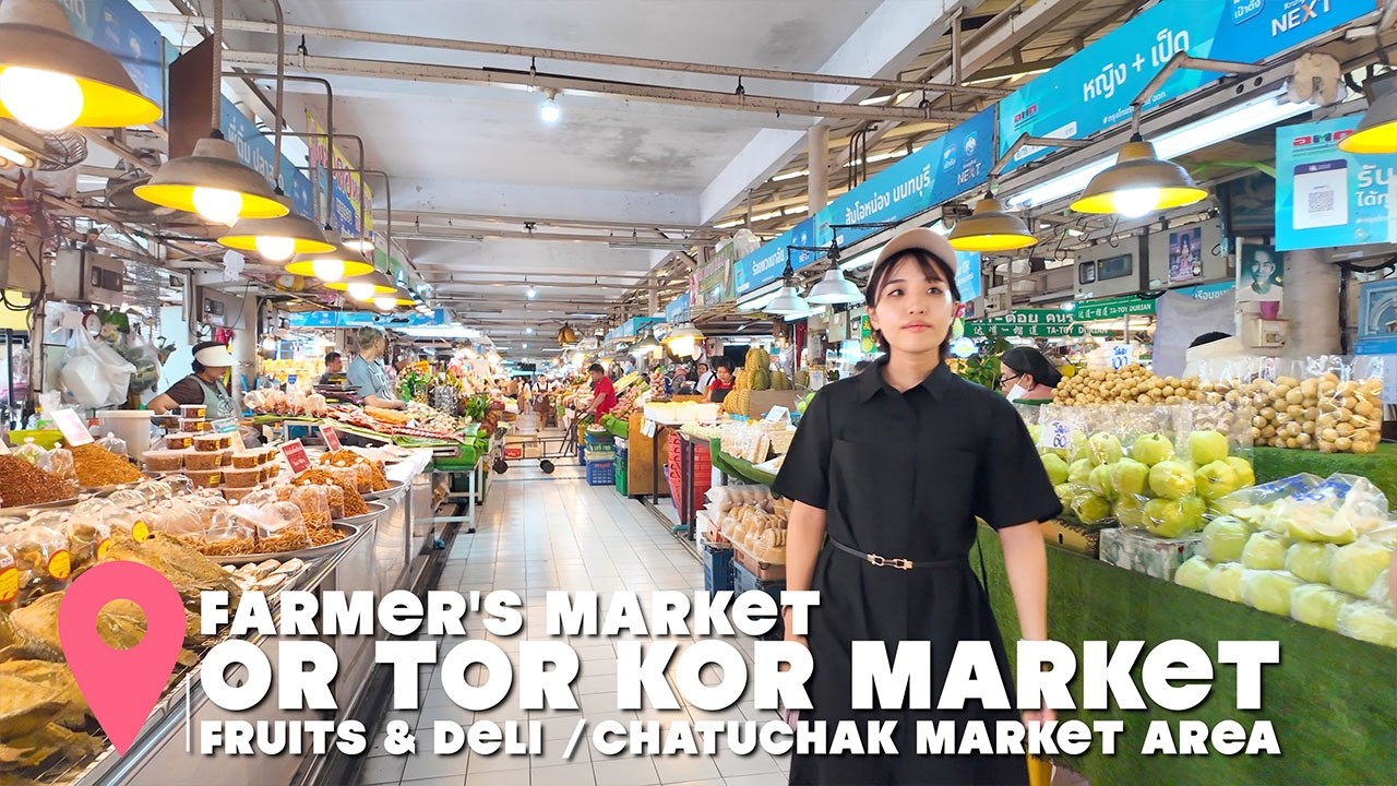 Or Tor Kor Market – Bangkok’s Clean food court & Fresh Food Paradise Market / August 2025