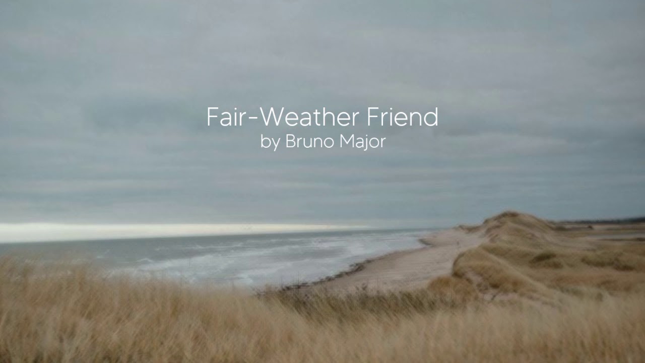 Fair-Weather Friend by Bruno Major - Karaoke (Female Key)