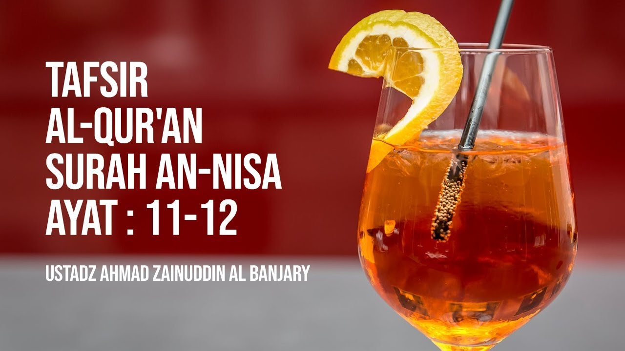 Tafsir Al-Qur'an Surah An-Nisa Ayat : 11-12 - Ustadz Ahmad Zainuddin Al Banjary