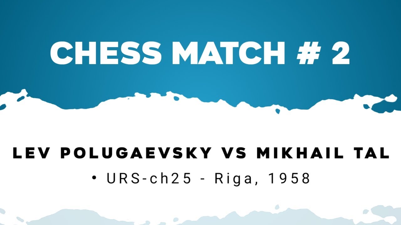 Lev Polugaevsky vs Mikhail Tal • URS-ch25 - Riga, 1958