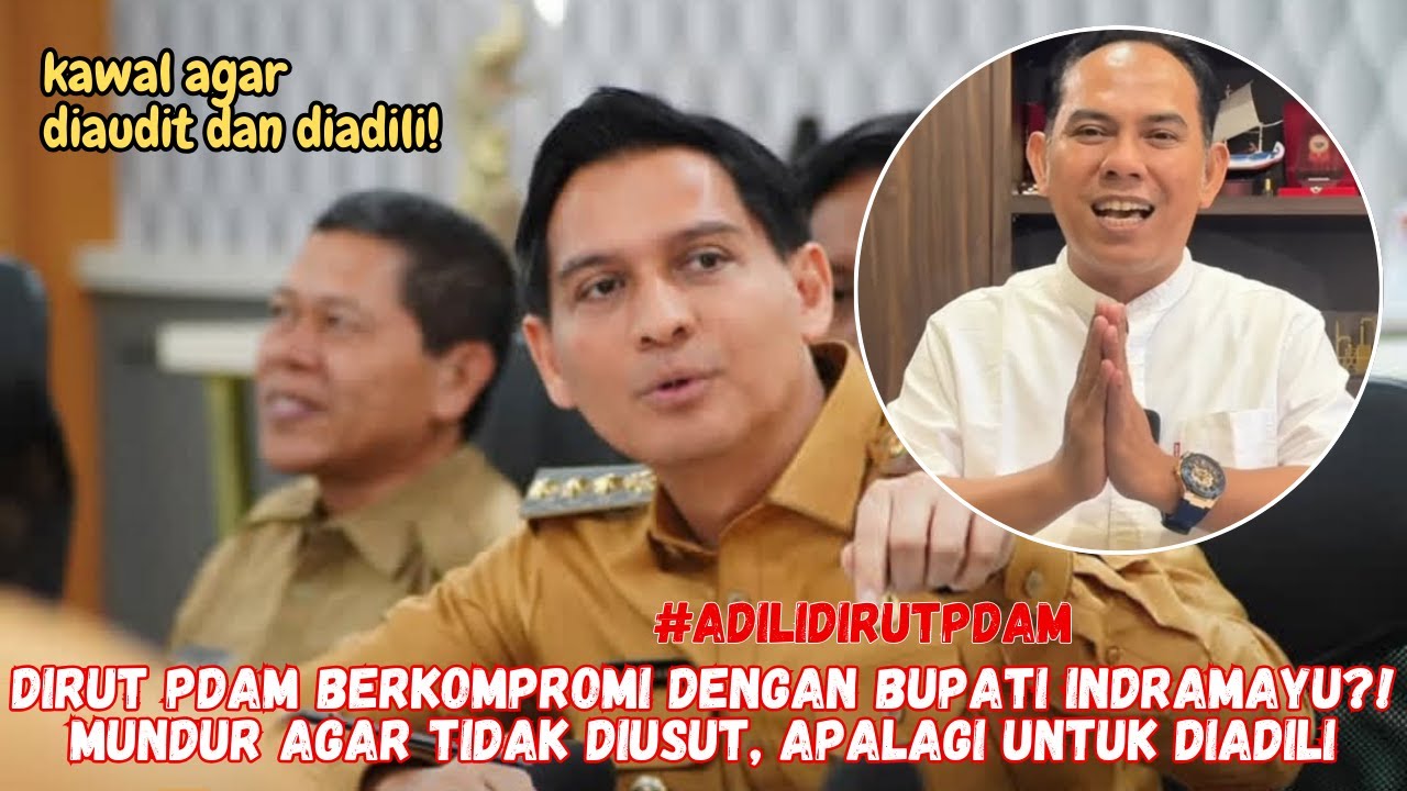 DIRUT PDAM INDRAMAYU MENGUNDURKAN DIRI, BUPATI HARUS TETAP LAKUKAN AUDIT KEUANGAN DAN TATA KELOLA!!!