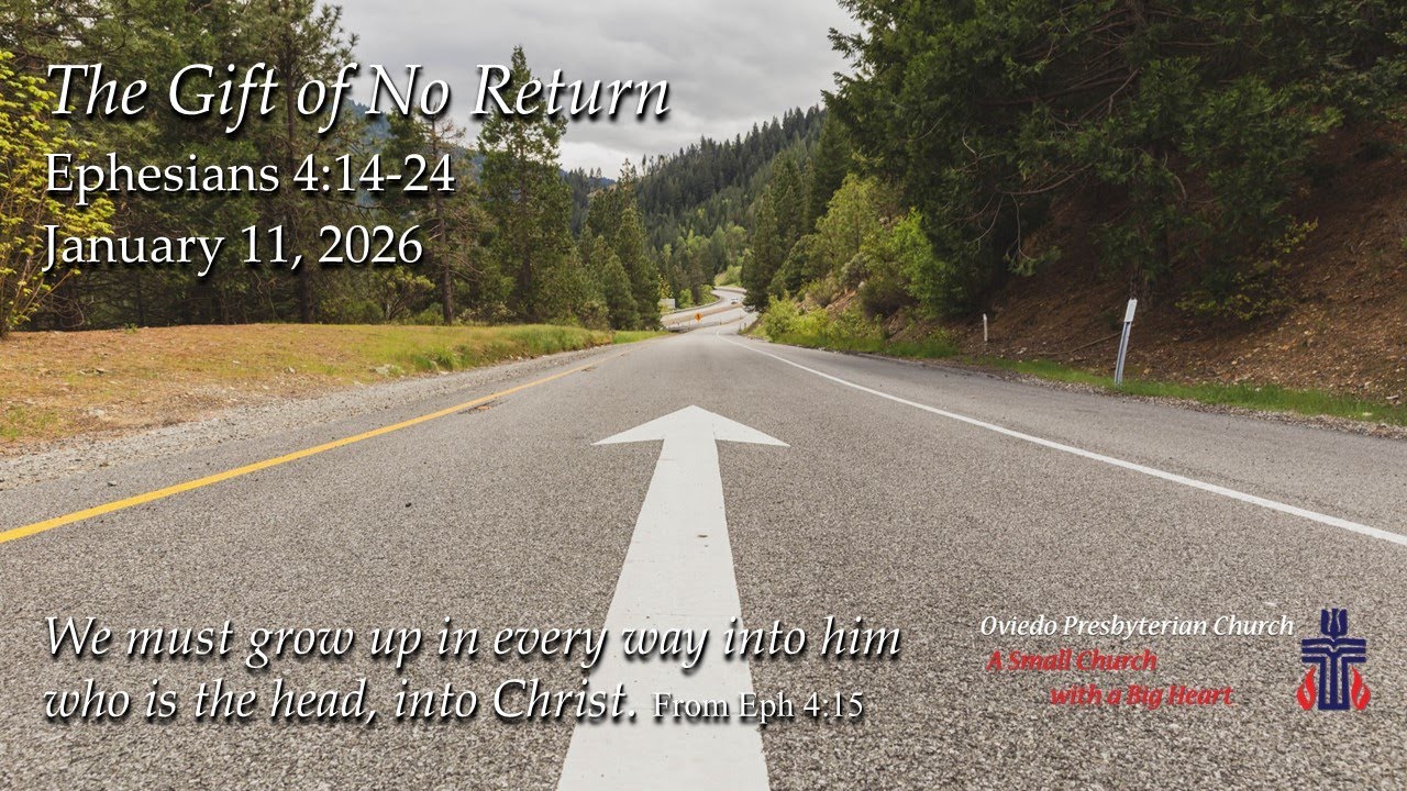 The Gift of No Return – Ephesians 4:14-24 Sermon Oviedo Presbyterian