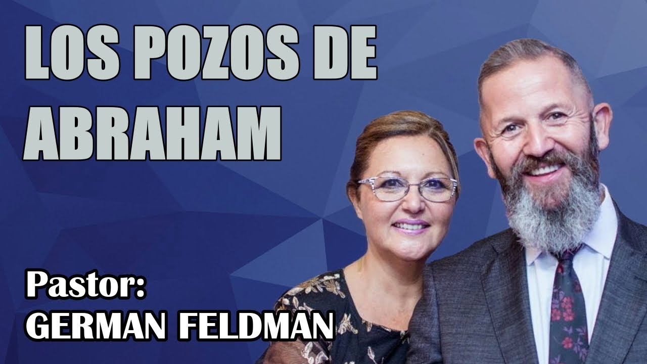Los pozos de Abraham - Pastor Germán Feldman -