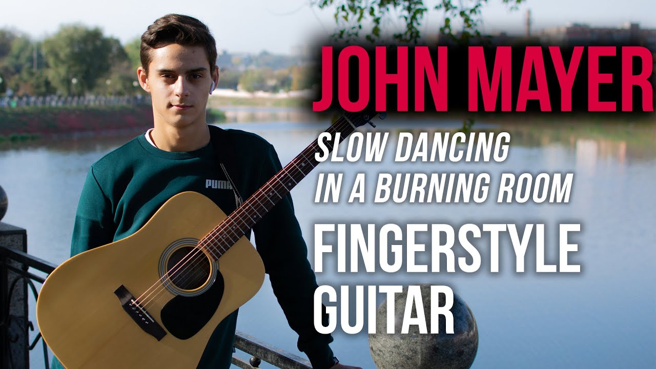 John Mayer - Slow Dancing In a Burning Room. Fingerstyle Guitar Cover. Кирилл (3й курс)