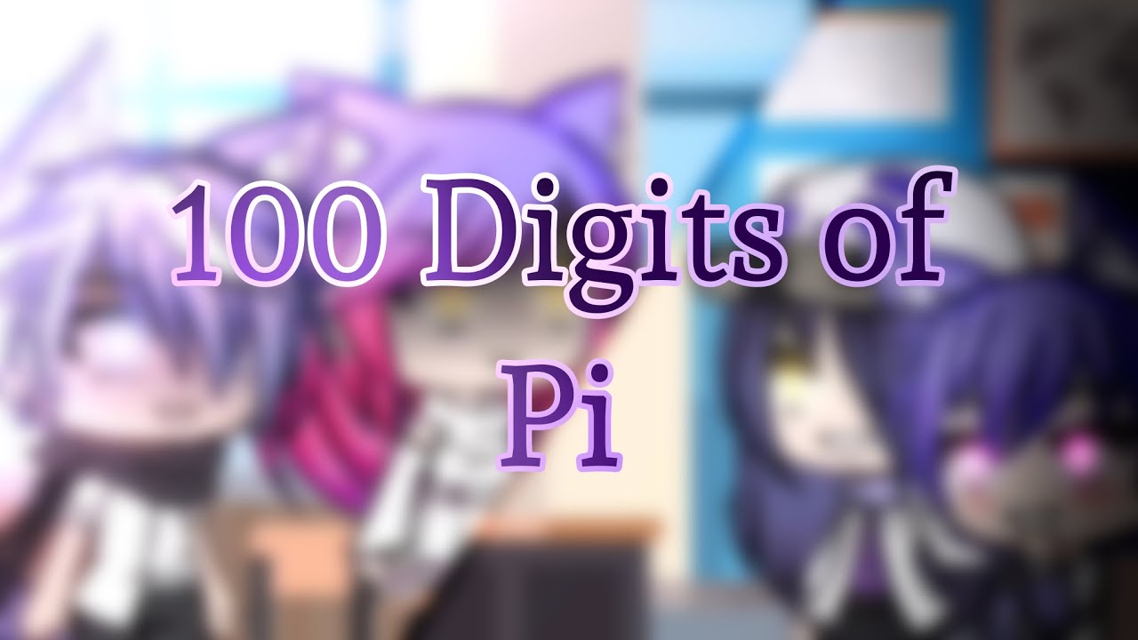 100 Digits of Pi {Gacha Comedy Skit}
