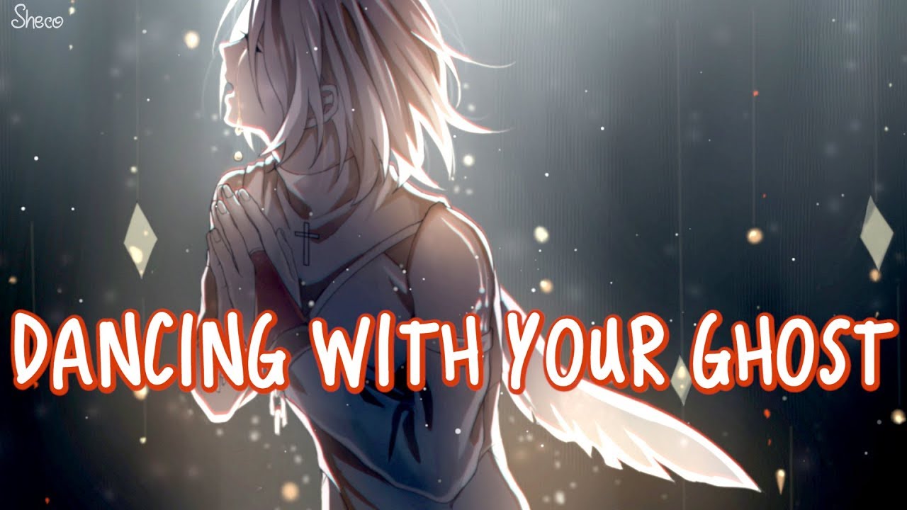 「Nightcore」&rarr; Dancing With Your Ghost ♪&nbsp;(Male Version) LYRICS ✔︎